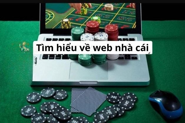 Tìm hiểu về web nhà cái